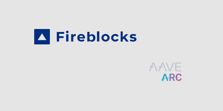 Permissioned DeFi protocol Aave Arc goes live on Fireblocks