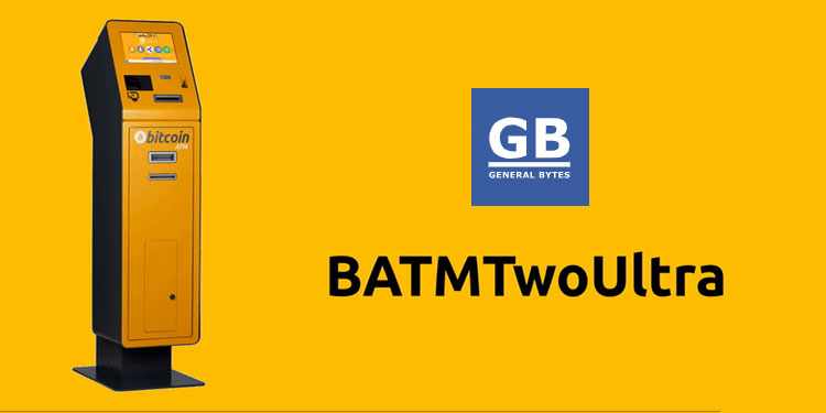 Empresa de ATM Bitcoin GENERAL BYTES lança a mais nova máquina com BATMtwoUltra