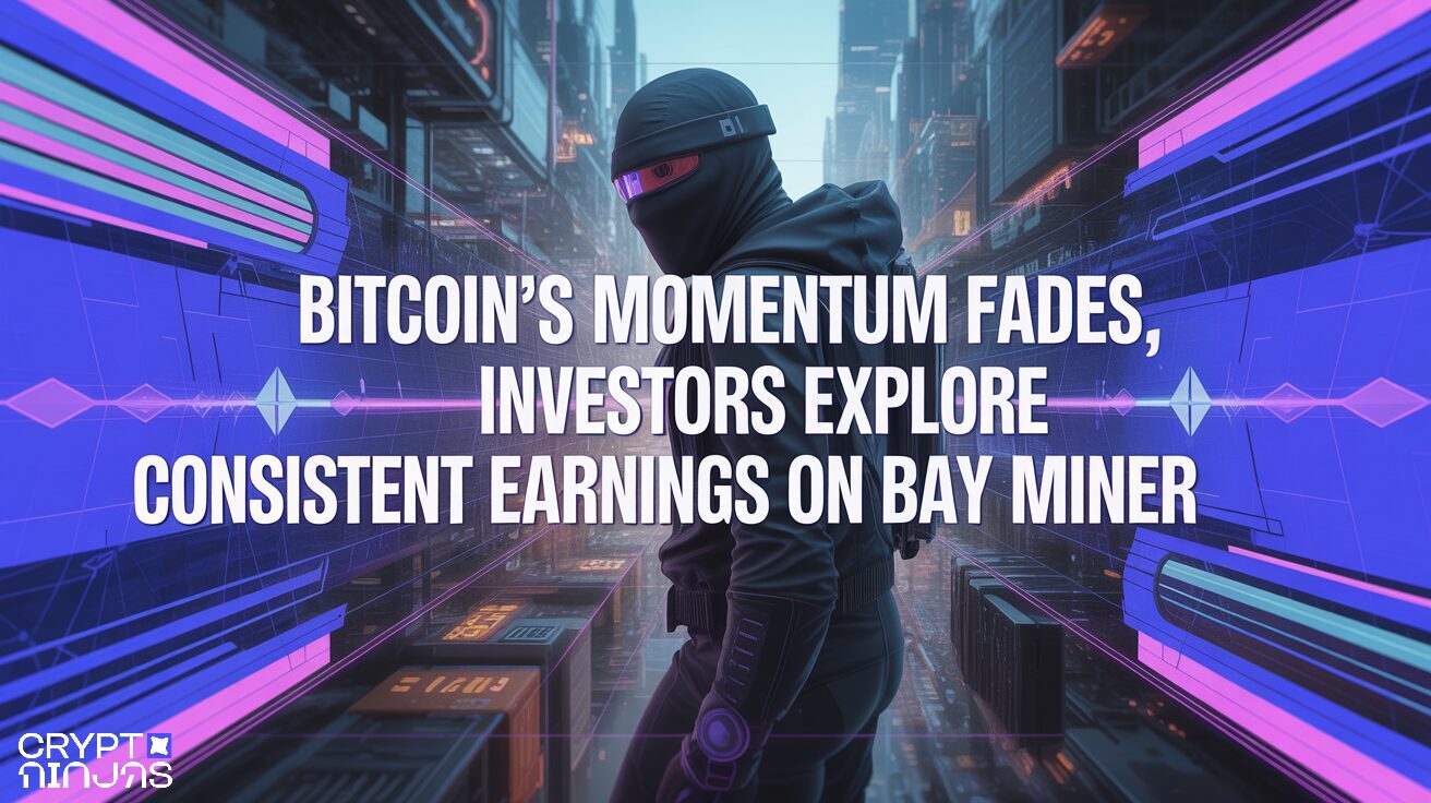Bitcoin’s Momentum Fades, Investors Explore Consistent Earnings on BAY Miner