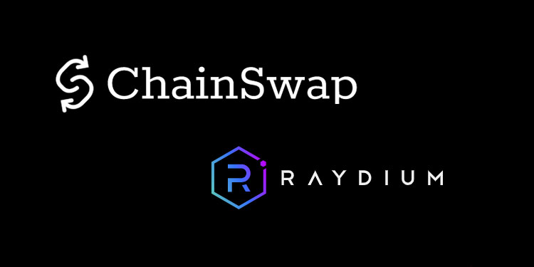 Cross-chain exchange ChainSwap connects to Solana-based AMM and liquidity provider Raydium