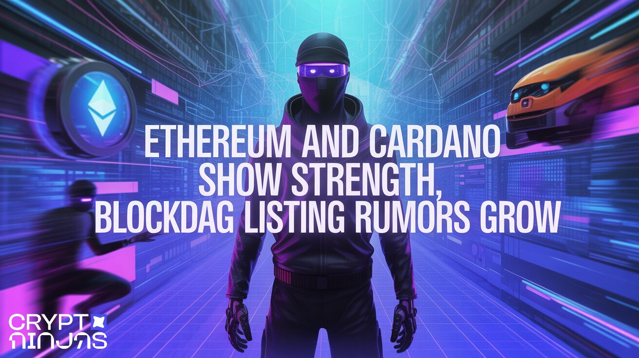Ethereum and Cardano Show Strength, BlockDAG Listing Rumors Grow