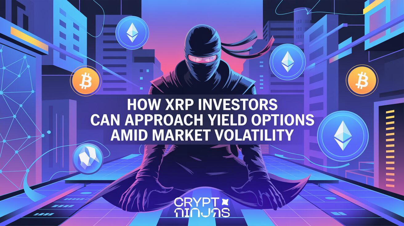 How XRP Investors Can Approach Yield Options Amid Market Volatility