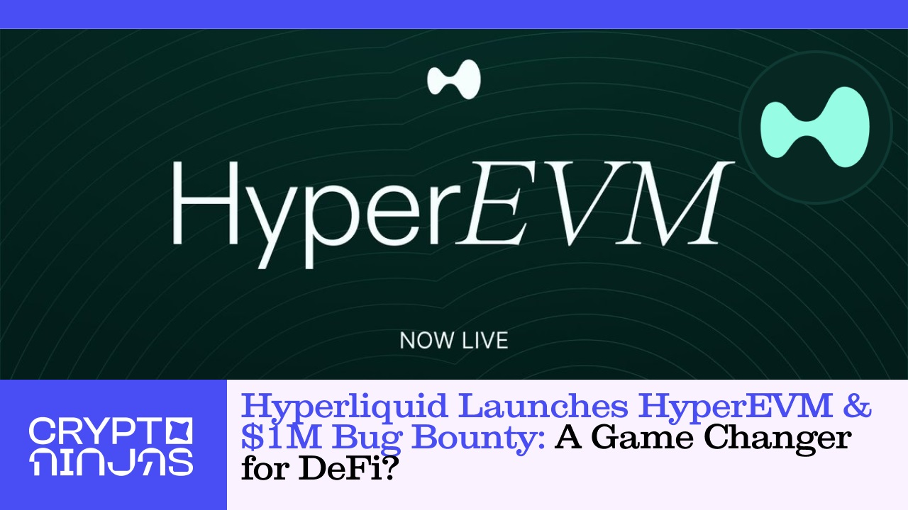 hyperliquid-launches-hyperevm-and-1m-usd-bug-bounty