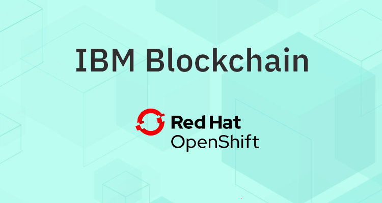 IBM Blockchain Platform releases version optimized for Red Hat OpenShift