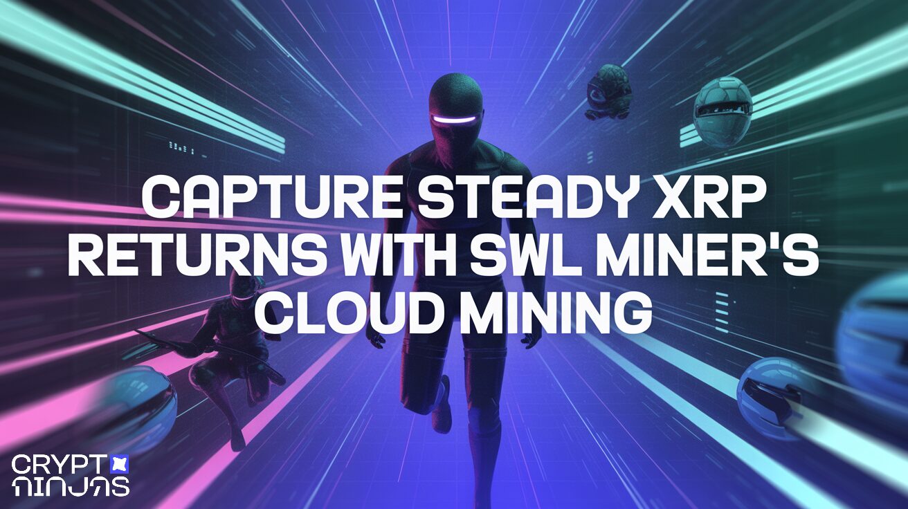 Capture Steady XRP Returns With SWL Miner’s Cloud Mining