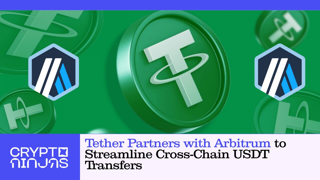 tether-partners-with-arbitrum-to-streamline-cross-chain-usdt-transfers