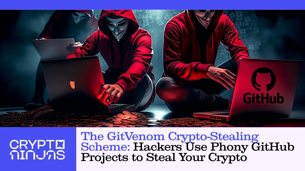 the-gitvenom-crypto-stealing-scheme-hackers-use-phony-github-projects-to-steal-your-crypto