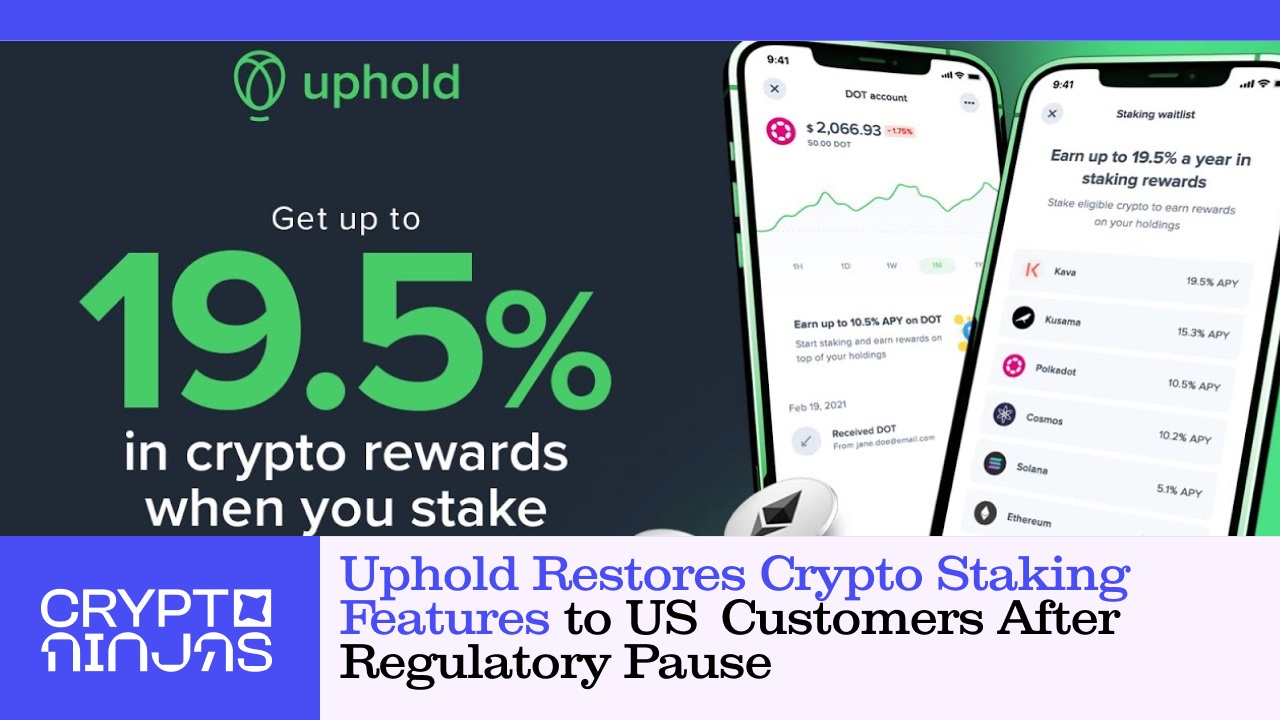 uphold-restores-crypto-staking-features-to-us-customers-after-regulatory-pause